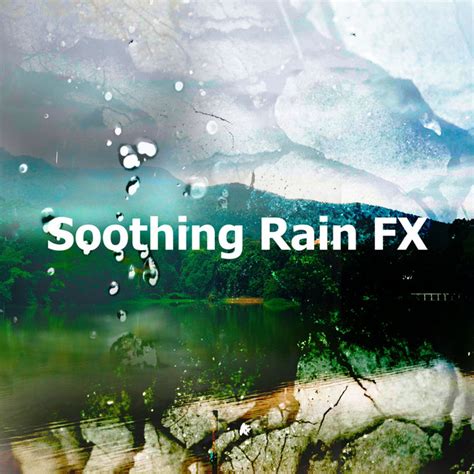 Soothing Rain Fx Album By Lighting Thunderstorms And Rain Storm Sounds