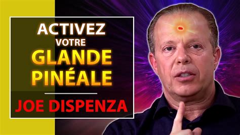 Comment activer la Glande Pinéale Joe Dispenza YouTube