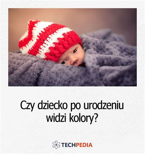 Czy Dziecko Po Urodzeniu Widzi Kolory