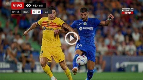 Ver En ESPN Barcelona Vs Getafe EN VIVO ONLINE GRATIS