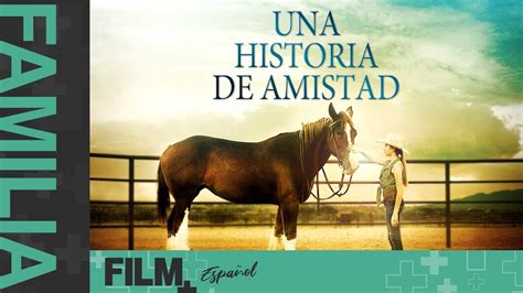 Una Historia De Amistad Pel Cula Completa Doblada Familia Film