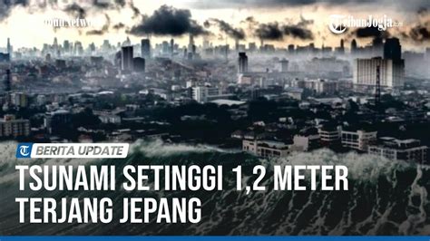 Tsunami Setinggi Meter Terjang Jepang Youtube