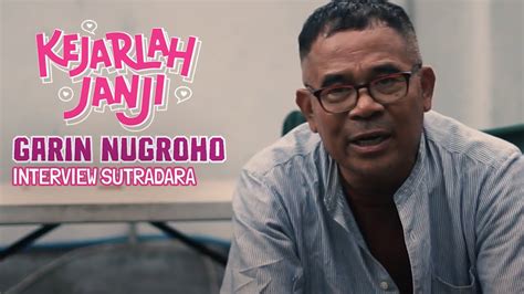 KEJARLAH JANJI Adalah Sebuah Film Yang UNIK Interview Garin Nugroho