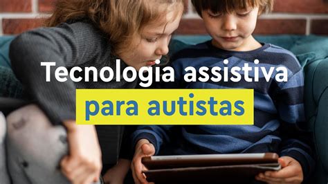 Tecnologia Assistiva Para Autistas Autismo Aula 026 Youtube