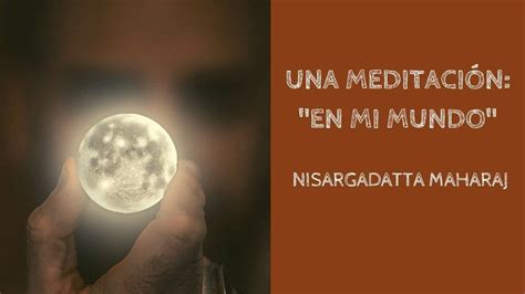 Meditaci N En Mi Mundo Nisargadatta Maharaj Youtube