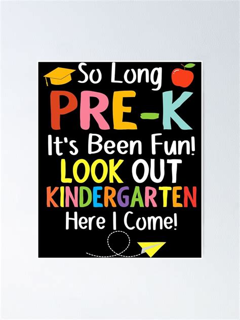 So Long Pre K Its Been Fun Look Out Kindergarten Here I Come Poster For Sale By Kassay1991