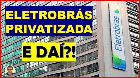 Eletrobrás Privatizadae Daí Youtube