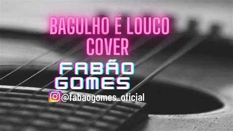 Bagulho é louco Cover Fabão Gomes João Carreiro YouTube