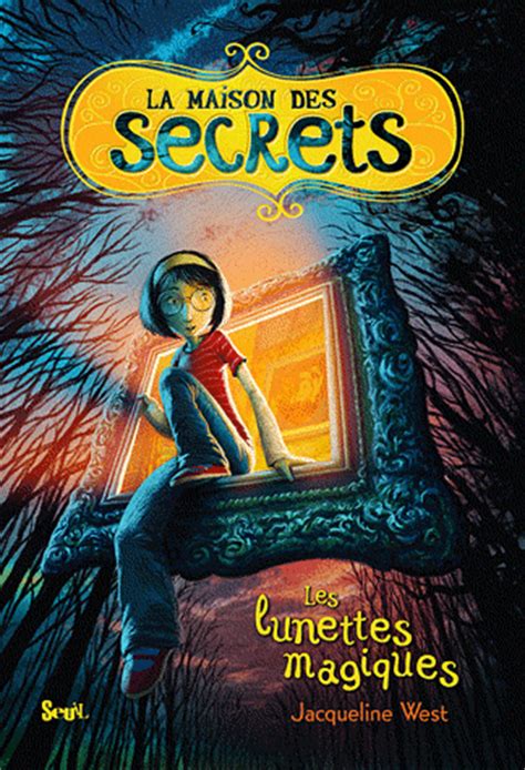 Sous Le Feuillage La Maison Des Secrets Tome 1 Les Lunettes Magiques