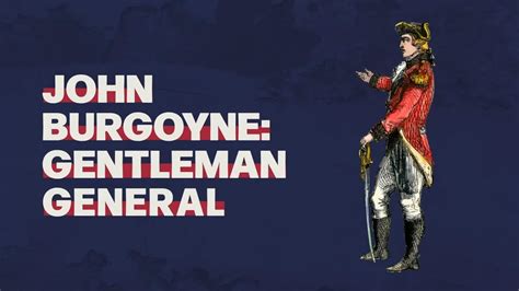 John Burgoyne Gentleman General Youtube