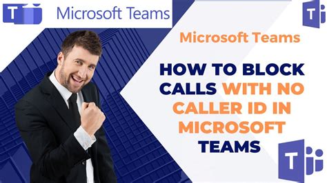 Microsoft Teams How To Block Calls With No Caller Id In Microsoft