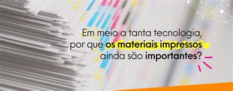 A importância dos materiais impressos Blog iPressnet