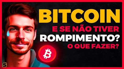 Bitcoin Btc An Lise Hoje A Verdade Sobre O Rompimento Que Voc