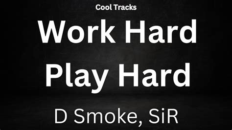 D Smoke X SiR Work Hard Play Hard Audio YouTube