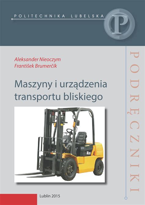 Maszyny i urządzenia transportu bliskiego Wydawnictwo Politechniki