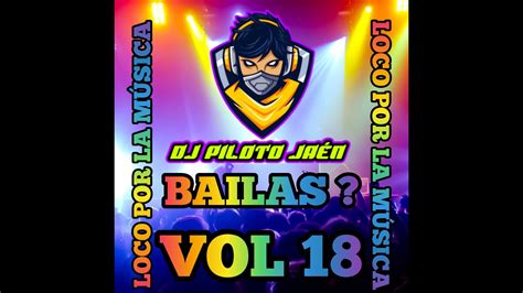 Loco Por La Musica Bailas Djpilotojaen Youtube