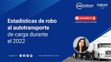 Estadísticas de robo al autotransporte de carga durante el 2022 YouTube