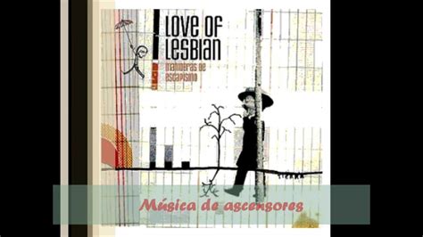 Love Of Lesbian M Sica De Ascensores Youtube