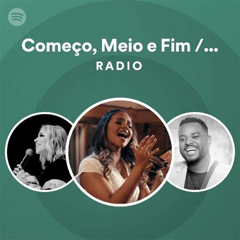 Come O Meio E Fim Mais Perto Quero Estar Ao Vivo Radio Playlist