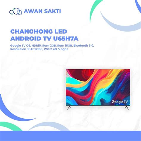 CHANGHONG LED TV ANDROID 65 INCH U65H7A