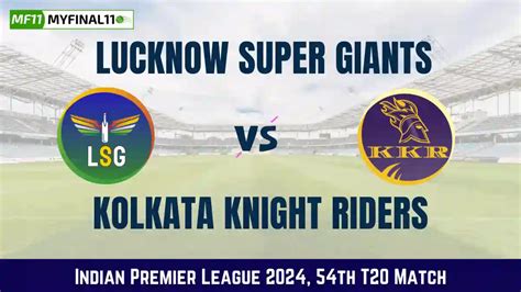 LKN Vs KKR Dream11 Prediction Todays Match IPL 2024 Match 54