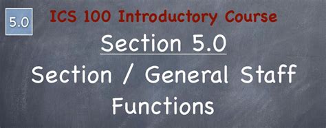 Incident Command System 100 Section 5.0 ICS Section Chiefs / Unit Functions