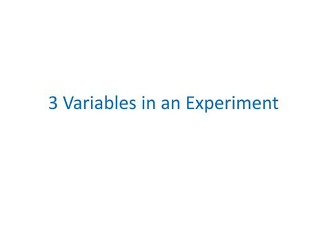 PPT - 3 Variables in an Experiment PowerPoint Presentation, free ...