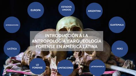 IntroducciÓn A La AntropologÍa Y ArqueologÍa Forense By Angeles Garnica On Prezi