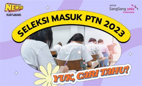 SNMPTN SBMPTN 2023 Berubah Nama Dan Peraturan Yuk Cari Tahu