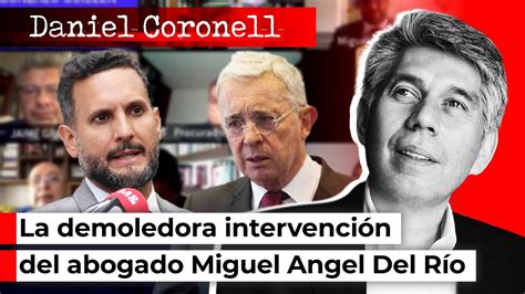 Uribe es Dios en la tierra Intervención del abogado Miguel Angel Del