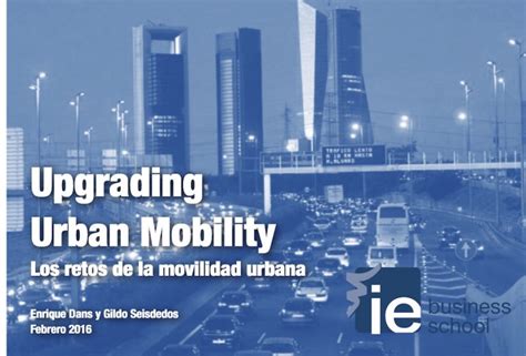 Upgrading Urban Mobility Los Retos De La Movilidad Urbana Enrique Dans