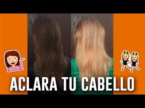 Como Aclarar El Cabello Sin Decolorar Ni Tinturas How To Get