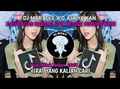 DJ MARACLE X O AJA YA KAN X RUTINITAS RADONG FULL MELODY HURUNG BBHC