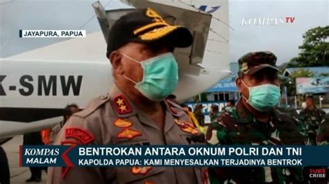 Update Bentrok Anggota Tni Polri Di Papua Pangdam Prajurit Tni Yang