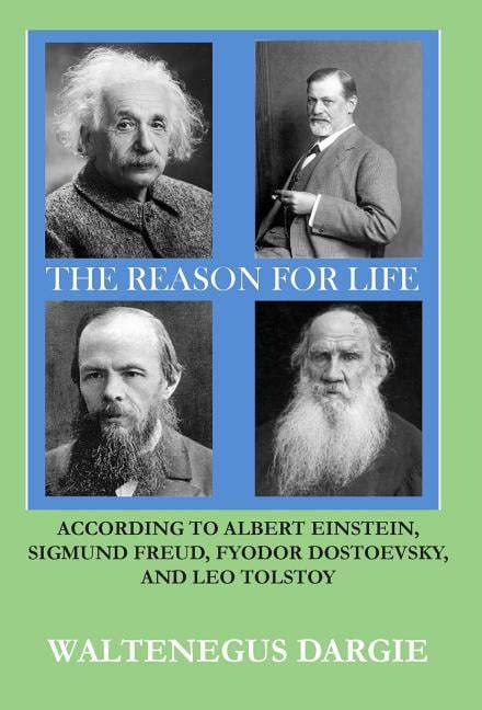 The Reason For Life According To Albert Einstein Sigmund Freud