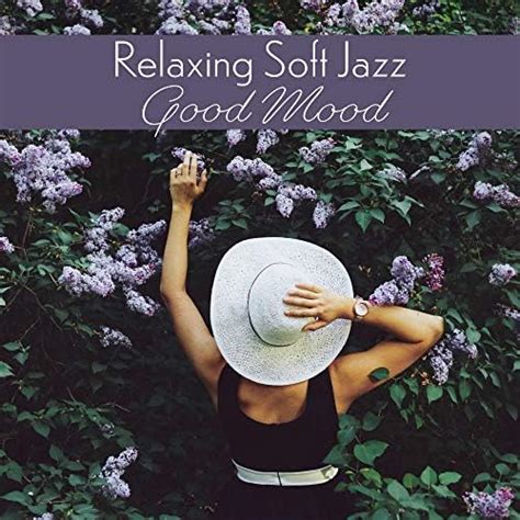 Play Relaxing Soft Jazz Good Mood Smooth Sensual Jazz Compilation