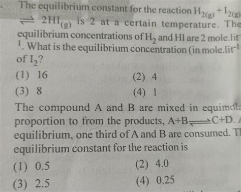 The Equilibrium Constant For The Reaction H2 G I2 G ⇌2hig Is 2 A