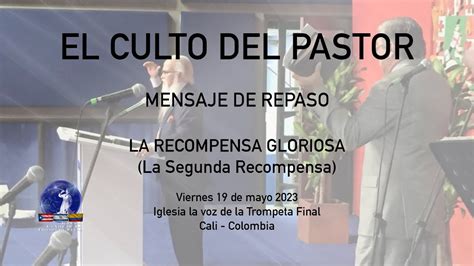 El Culto Del Pastor Mensaje De Repaso La Recompensa Gloriosa La