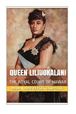 Queen Liliuokalani The Overthrow Of The Hawaiian Kingdom Book By