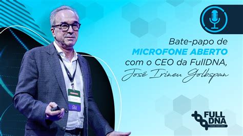 Bate papo CEO da FullDNA Dr José Iirneu Golbspan YouTube