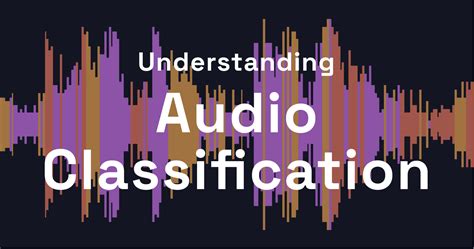 Understanding Audio Classification Everything You Need To Know Label