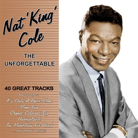 The Unforgettable 40 Great Tracks Compilation By Nat King Cole