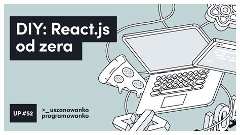 DIY React Js Od Zera Uszanowanko Programowanko 52 YouTube