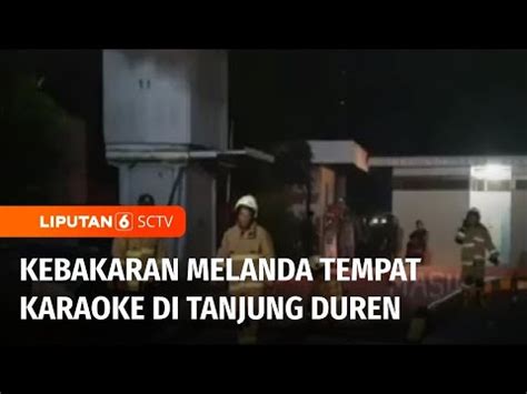 Sebuah Tempat Karaoke Di Tanjung Duren Terbakar Liputan 6 YouTube