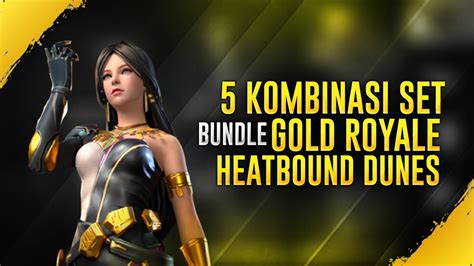 Kombinasi Set Bundle Gold Royale Heatbound Dunes Versi Ff Acee Youtube