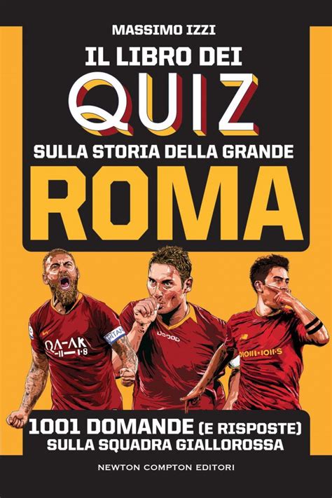 Il Libro Dei Quiz Sulla Storia Della Grande Roma Newton Compton Editori