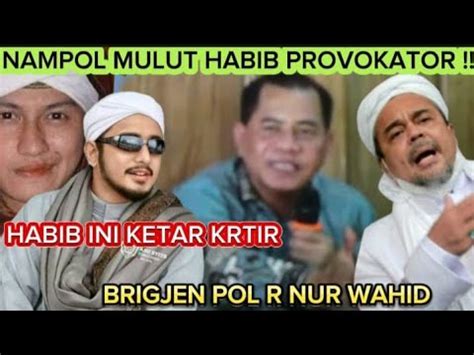 Habib Habaib Radikal Ditampol Brigjen Pol Rahmad Nur Wahid Bahar