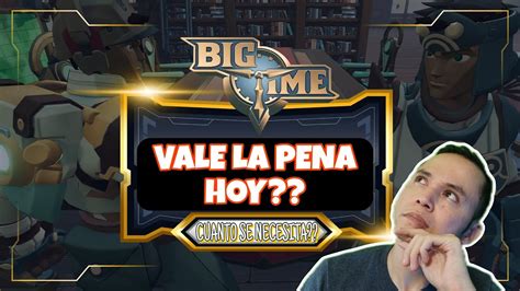 BIG TIME VALE LA PENA AUN HOY FORMAS DE GENERAR EN EL JUEGO CUANTO