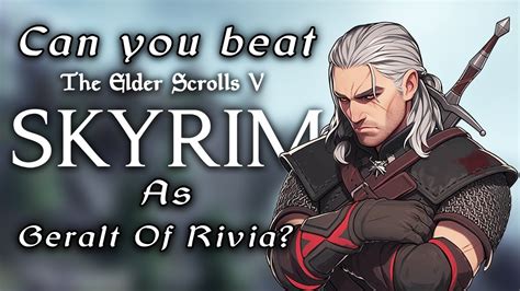 Can You Beat Skyrim As Geralt Of Rivia YouTube