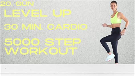 LEVEL UP 20 GÜN 5000 STEP CARDIO WORKOUT FAST WALK EVDE 5000 ADIM